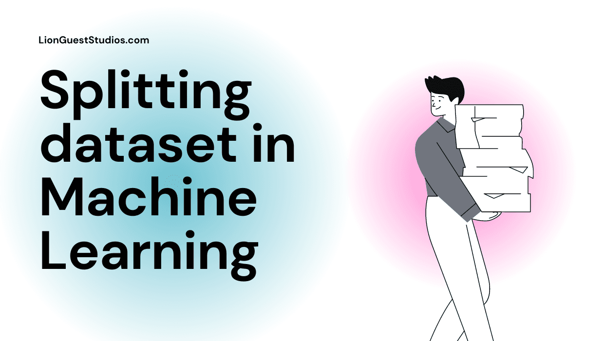 Splitting the dataset in Machine Learning