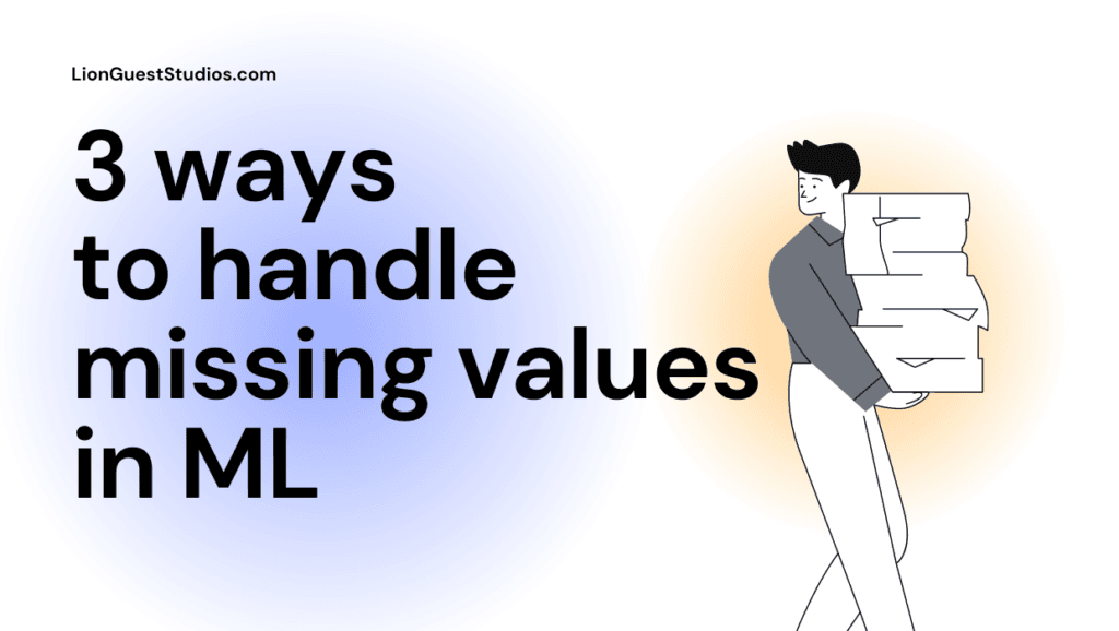 3 ways to handle missing values in Machine Learning