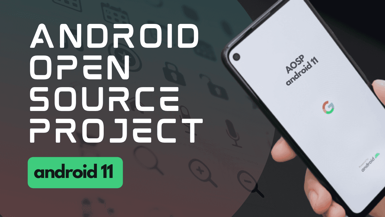 How to Download and Build AOSP Android 11 custom ROM from scratch