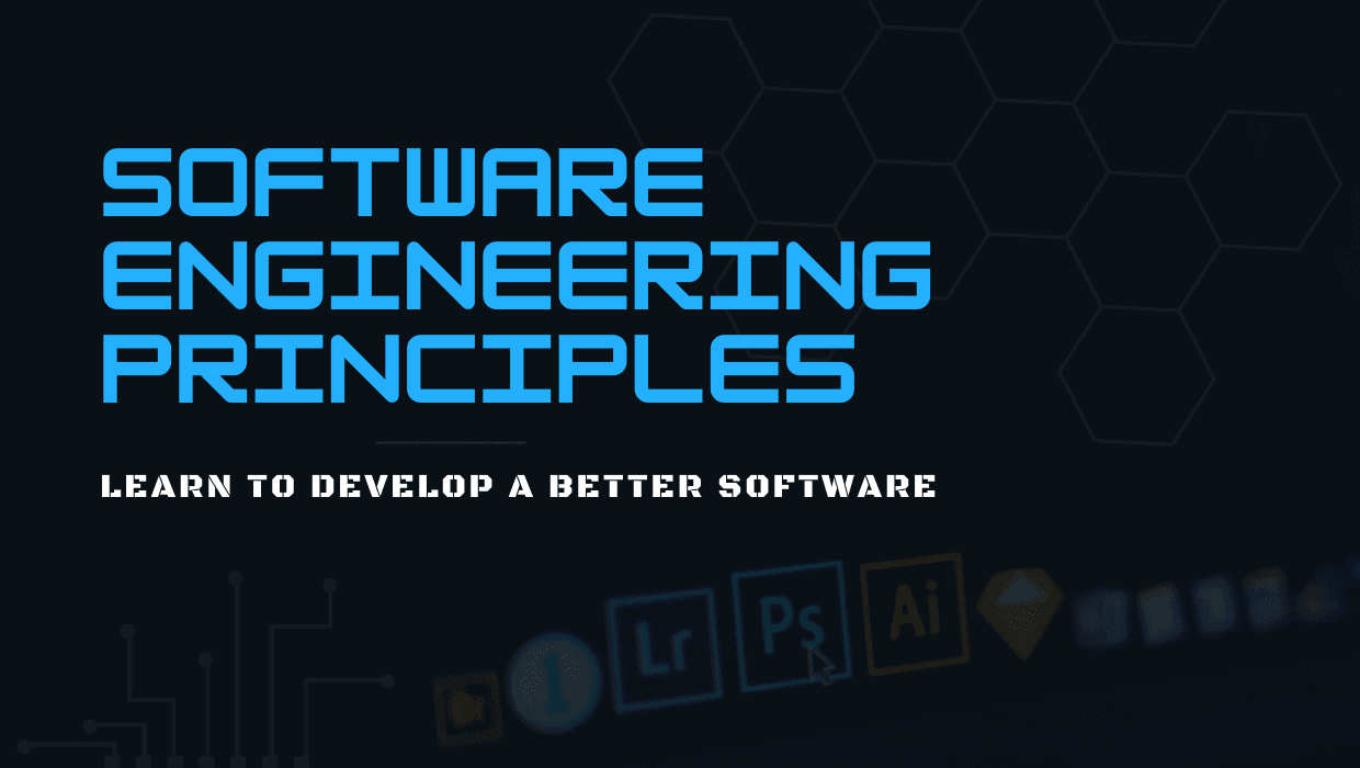 Essential Software Engineering Principles to Follow
