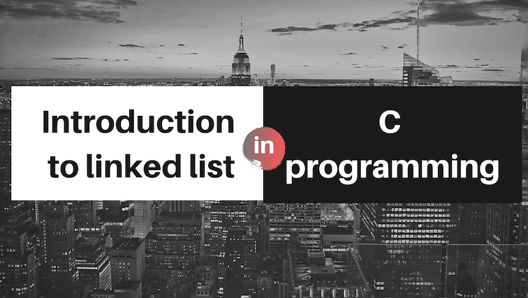 Understanding Linked Lists in C: A Complete Walkthrough