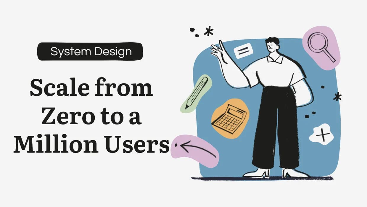 System Design: How to Scale from Zero to a Million Users